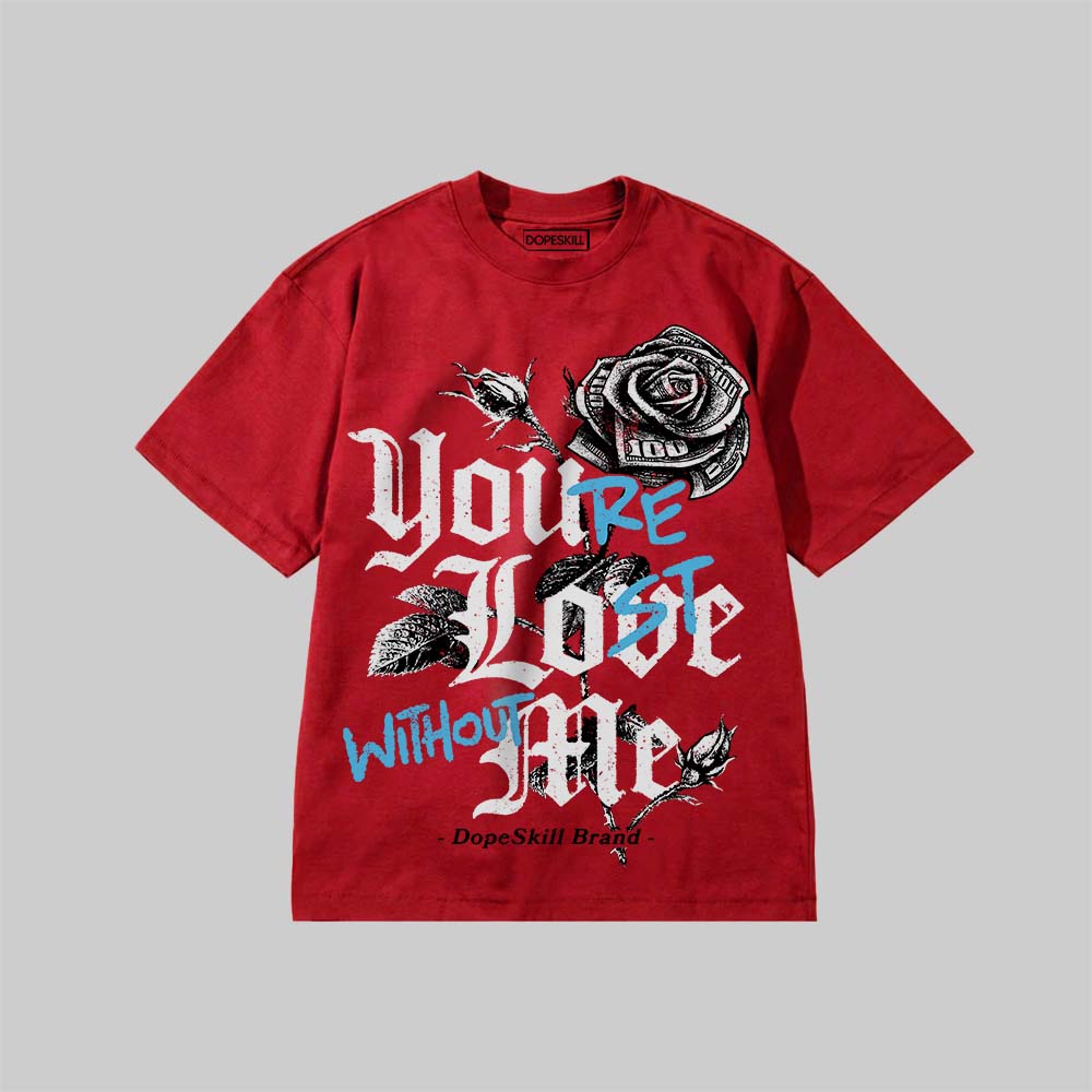 You’re Lost Without Me DopeSkill Premium T-shirt Streetwear - Red