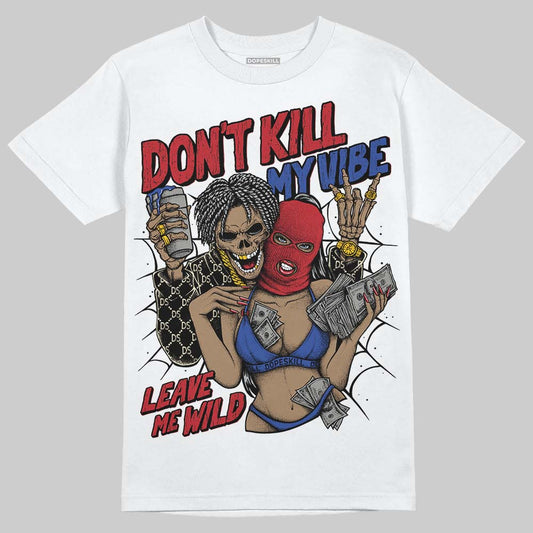 Jordan 4 “Rare Air” DopeSkill T-Shirt Don't Kill My Vibe Graphic Streetwear - White
