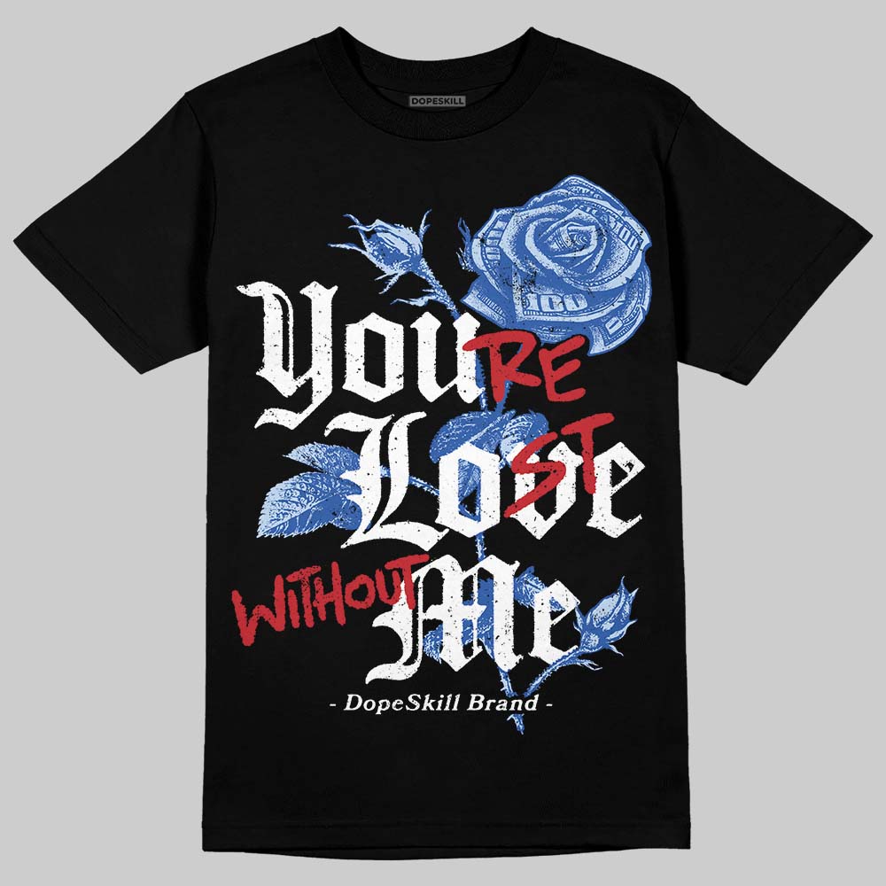 Awake NY x Jordan 5 Retro 'Black Racer Blue' DopeSkill T-Shirt You’re Lost Without Me Graphic Streetwear - Black