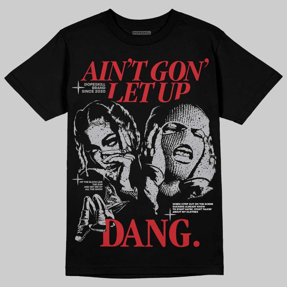Jordan 4 OG “White Cement” DopeSkill T-Shirt Ain't Gon' Let Up Graphic Streetwear - Black