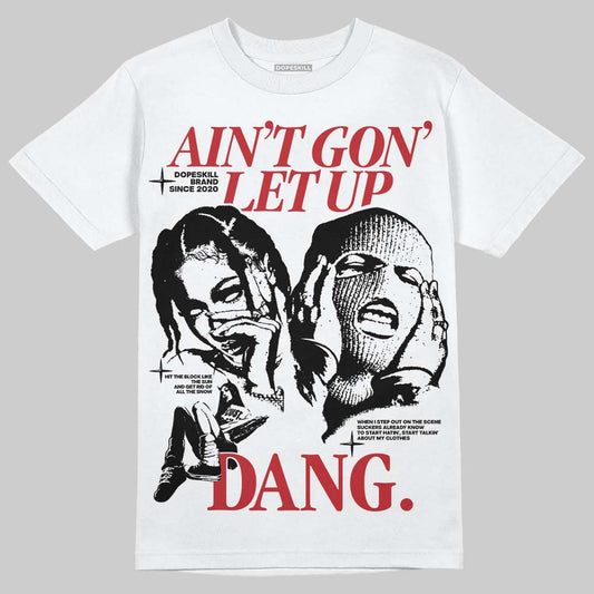 Jordan 11 Retro Low Bred (2025) DopeSkill T-Shirt Ain't Gon' Let Up Graphic Streetwear - White