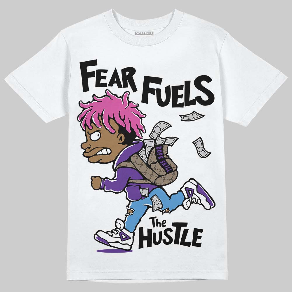 Jordan 13 Court Purple DopeSkill T-Shirt Fear Fuels The Hustle Graphic Streetwear - White