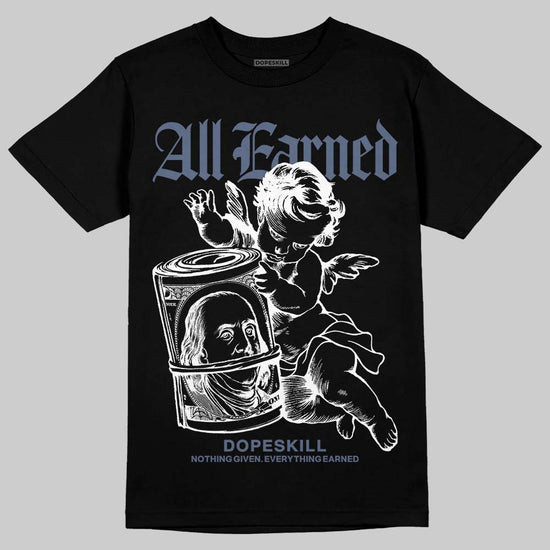 Jordan 11 Retro Low Diffused Blue DopeSkill T-Shirt All Earned Graphic Streetwear - Black