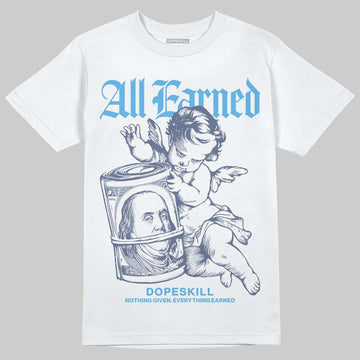 Jordan 11 Retro Low Diffused Blue DopeSkill T-Shirt All Earned Graphic Streetwear - White
