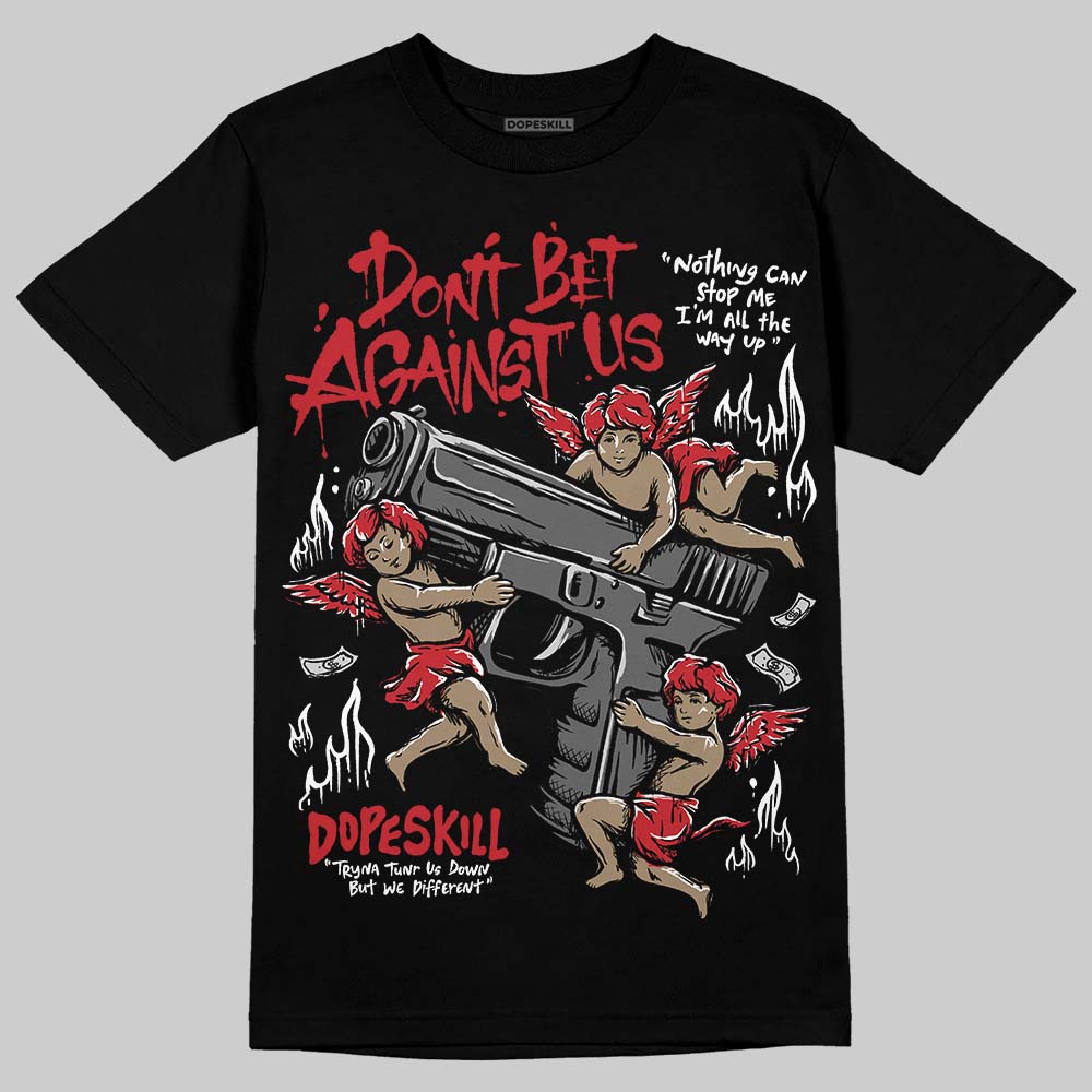 Jordan 11 Retro Low Bred (2025) DopeSkill T-Shirt Don't Bet Against Us Graphic Streetwear - Black