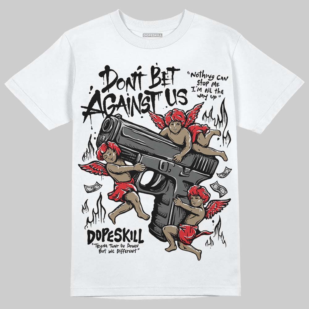 Dunk Low Panda White Black DopeSkill T-Shirt Don't Bet Against Us Graphic Streetwear - White