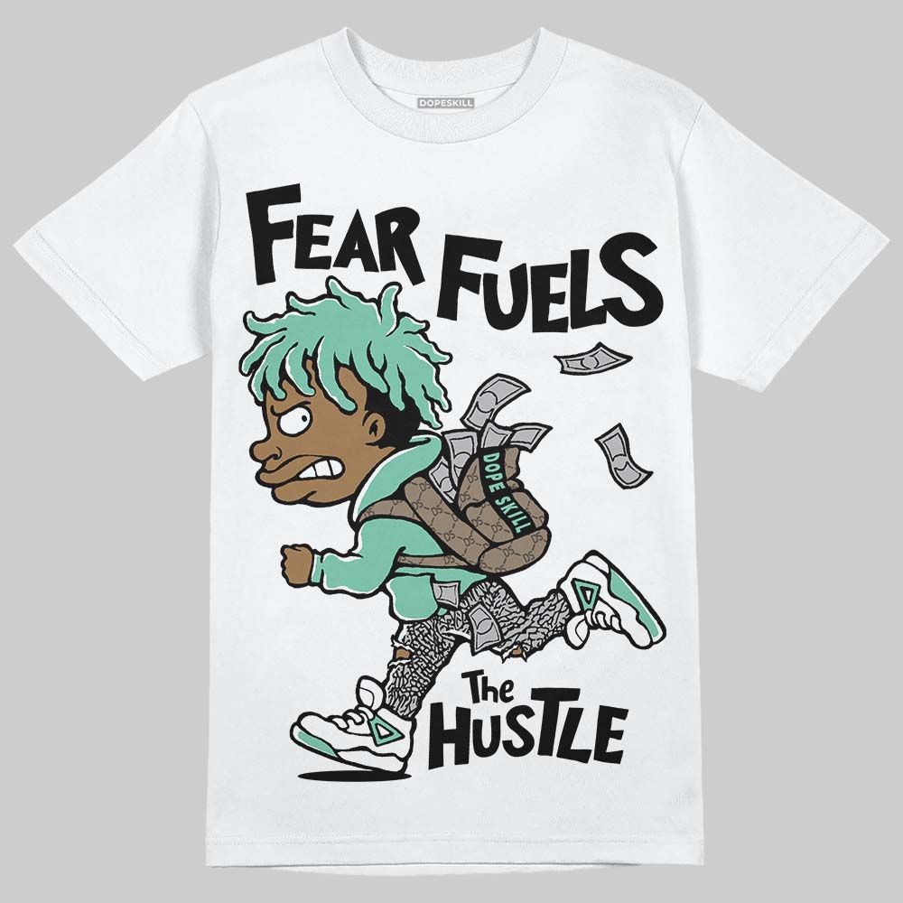 Jordan 3 "Green Glow" DopeSkill T-Shirt Fear Fuels The Hustle Graphic Streetwear - White
