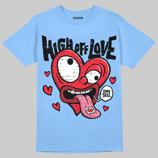 University Blue Sneakers DopeSkill T-Shirt High Off Love Graphic Streetwear - Carolina Blue
