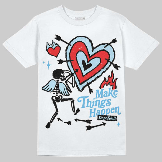 Jordan 11 Retro Legend Blue DopeSkill T-Shirt Make Things Happen Graphic Streetwear - White