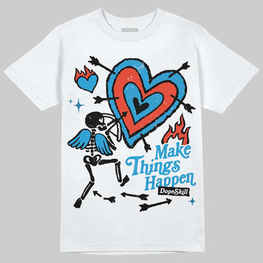 Jordan 4 Retro Military Blue DopeSkill T-Shirt Make Things Happen Graphic Streetwear - White