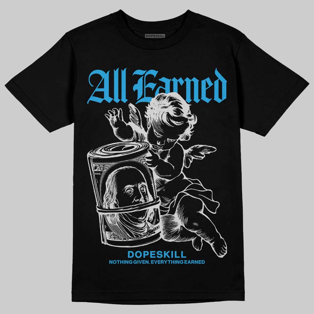 Jordan 4 Retro Military Blue DopeSkill T-Shirt All Earned Graphic Streetwear - Black