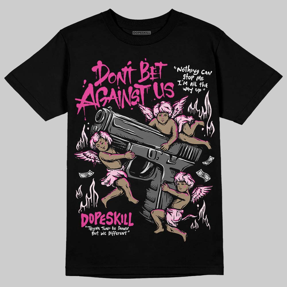 Pink Sneakers DopeSkill T-Shirt Don't Bet Against Us Graphic Streetwear - Black