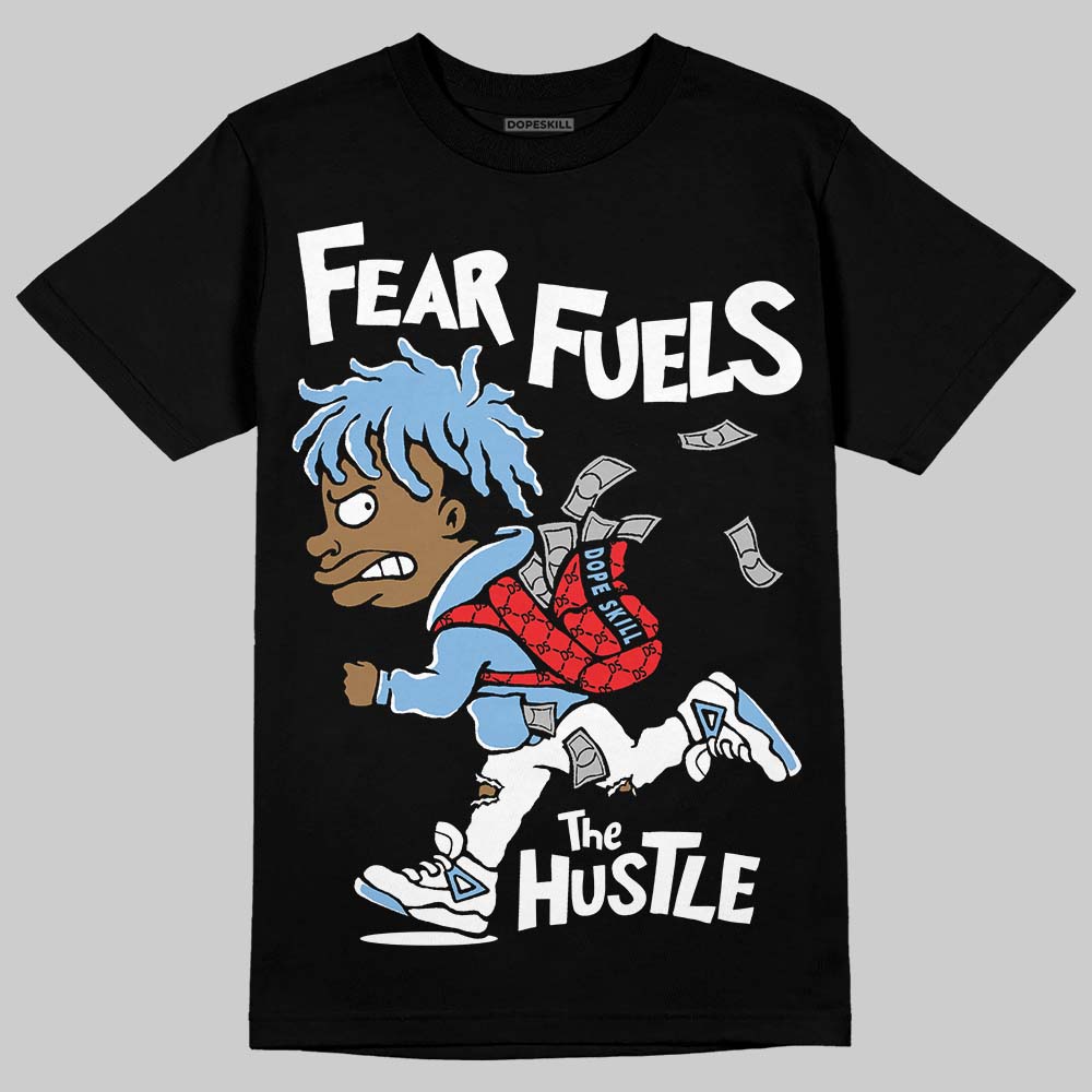 Jordan 9 Powder Blue DopeSkill T-Shirt Fear Fuels The Hustle Graphic Streetwear - Black