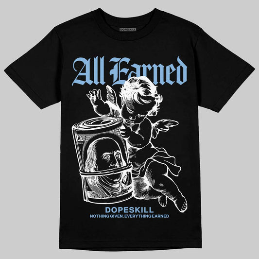 Jordan 9 Powder Blue DopeSkill T-Shirt All Earned Graphic Streetwear - Black