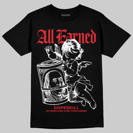 Jordan 4 Retro Red Cement DopeSkill T-Shirt All Earned Graphic Streetwear - Black