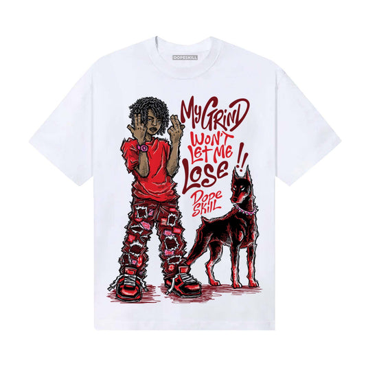 Red Sneakers DopeSkill T-Shirt My Grind Won't Let Me Lose Graphic Streetwear - White