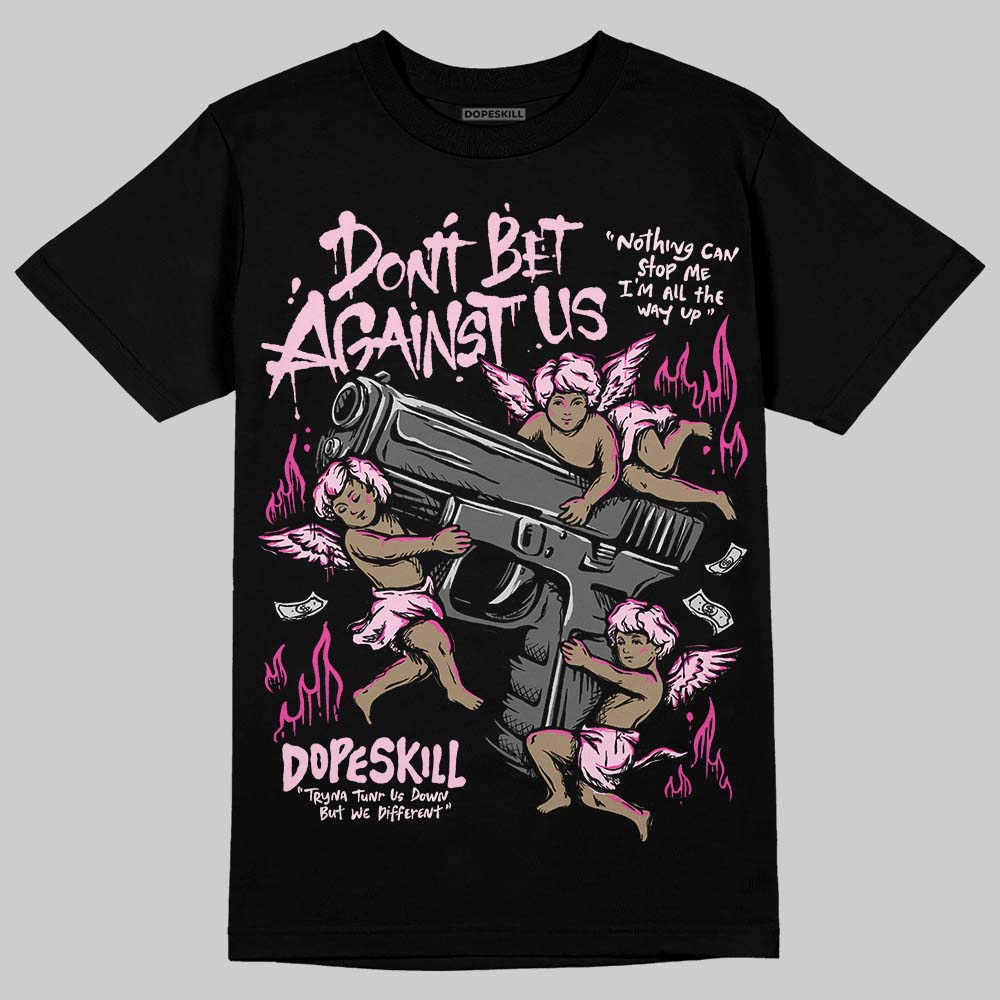 Dunk Low GS 'Triple Pink' DopeSkill T-Shirt Don't Bet Against Us Graphic Streetwear - black