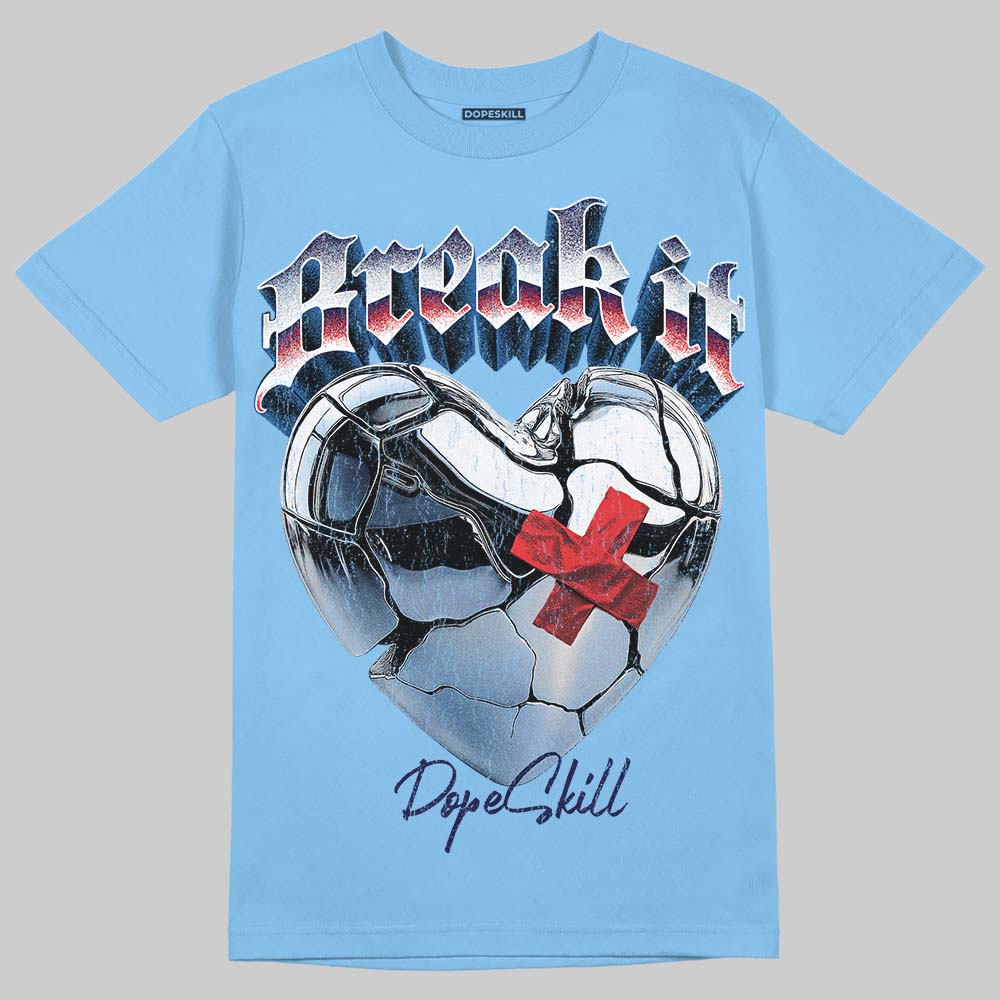 Jordan 6 University Blue DopeSkill T-Shirt Break It Graphic Streetwear - Carolina blue