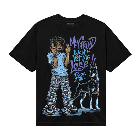 University Blue Sneakers DopeSkill T-Shirt My Grind Won't Let Me Lose Graphic Streetwear - Black