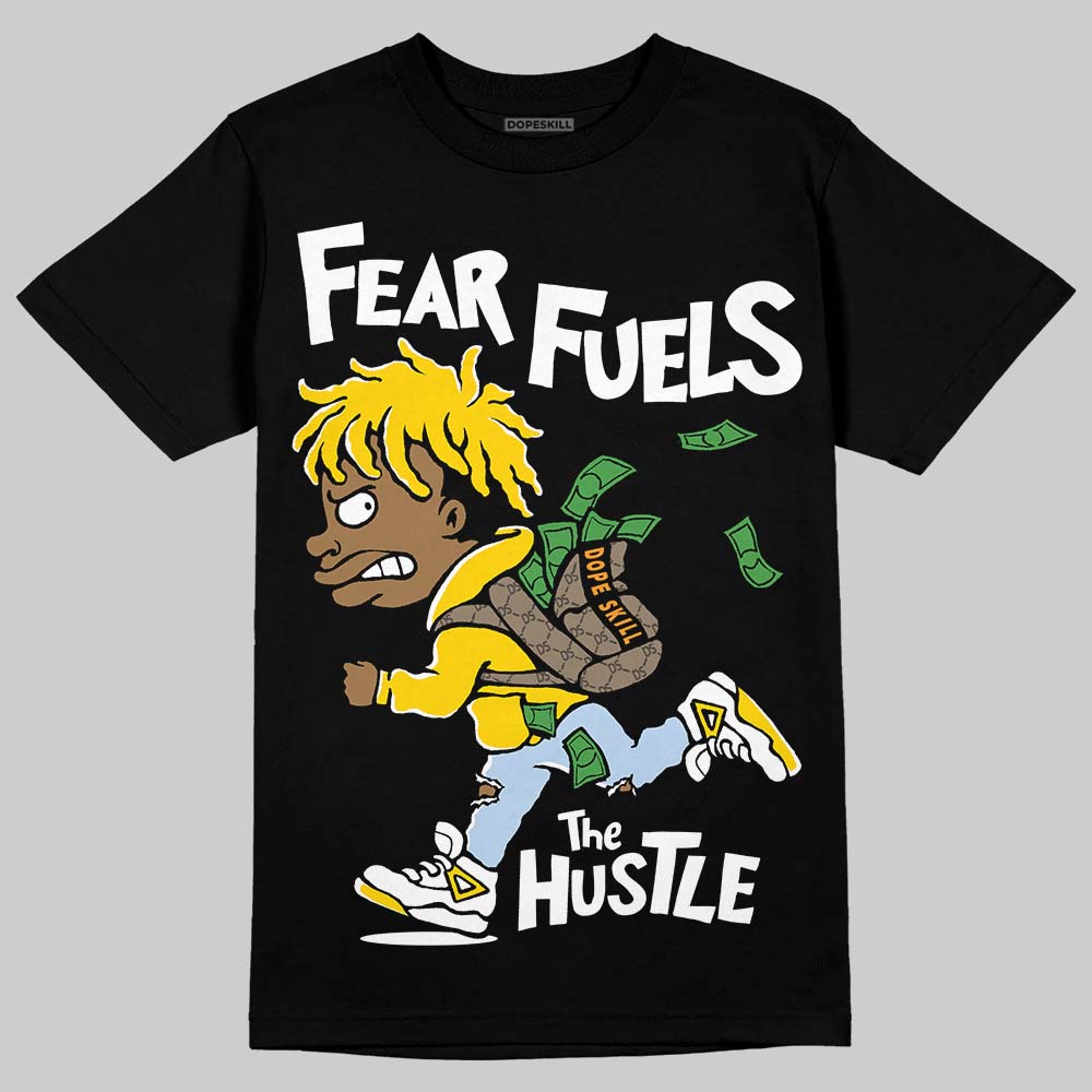 Jordan 6 “Yellow Ochre DopeSkill T-Shirt Fear Fuels The Hustle Graphic Streetwear - Black