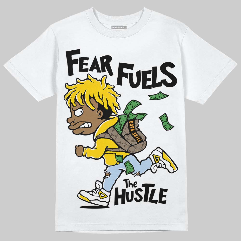 Jordan 6 “Yellow Ochre DopeSkill T-Shirt Fear Fuels The Hustle Graphic Streetwear - White