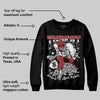 Black Toe Reimagined 1s DopeSkill Sweatshirt Threat Graphic