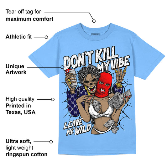 Powder Blue 9s DopeSkill Sky Blue T-shirt Don't Kill My Vibe Graphic