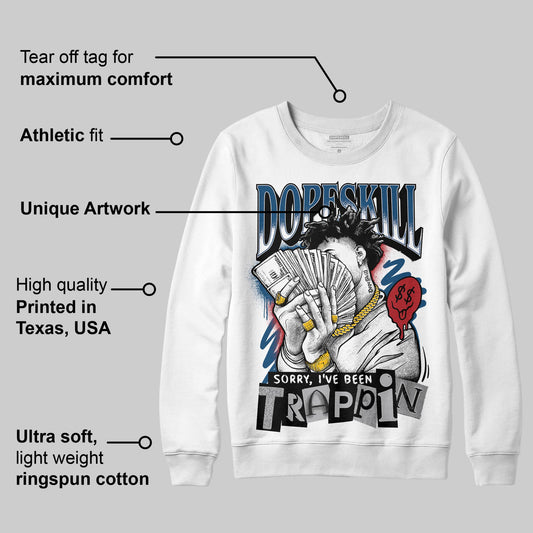 French Blue 12s DopeSkill Sweatshirt Sorry I've Been Trappin Graphic