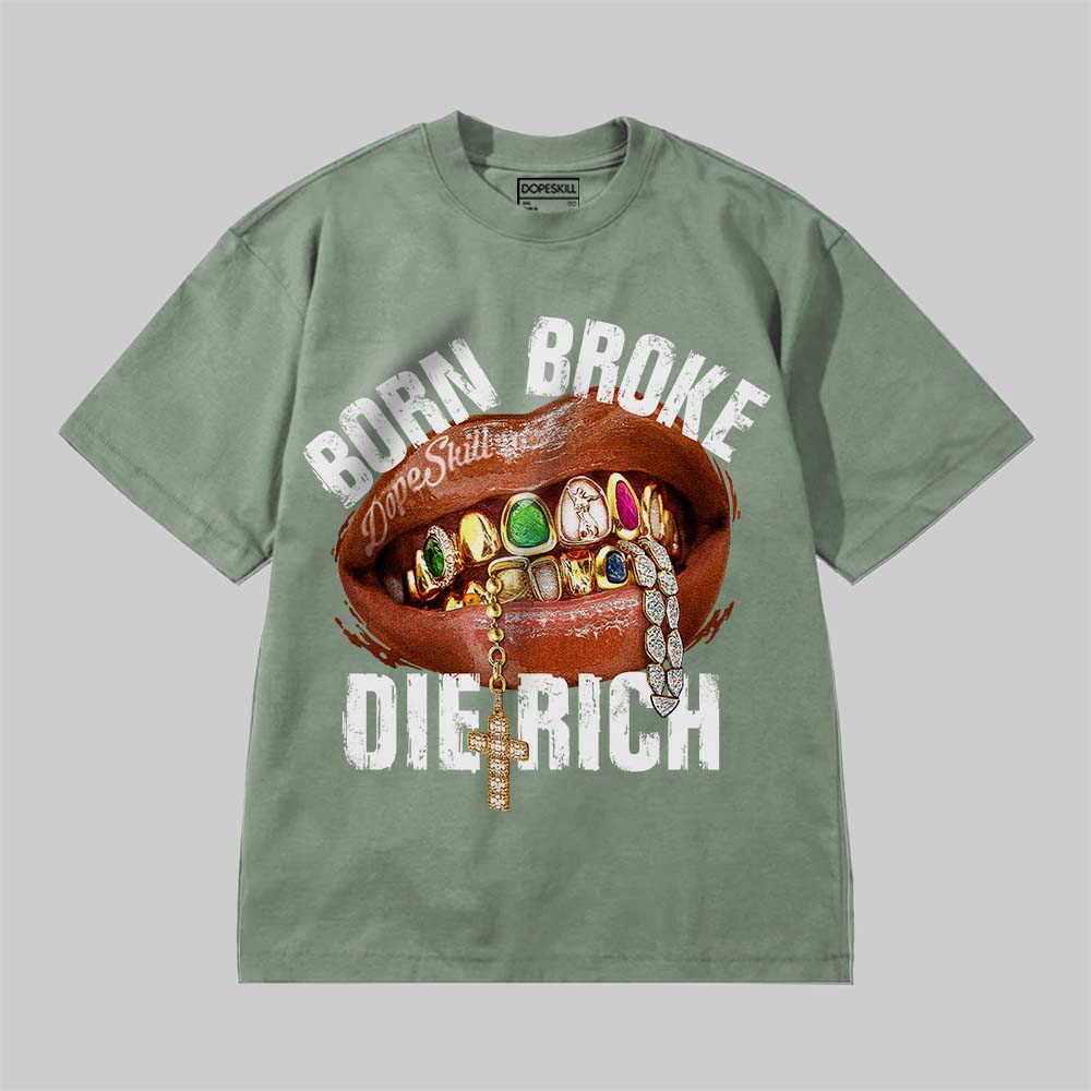 Born Broke Die Rich DopeSkill Premium T-shirt Streetwear - Bay