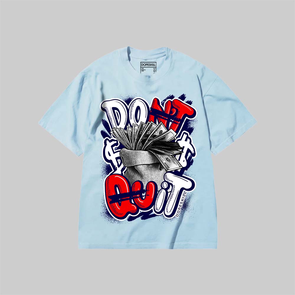 Don't Quit DopeSkill Premium T-shirt Streetwear - Chambray