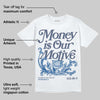 Diffused Blue 11s DopeSkill T-Shirt Money Is Our Motive Typo Graphic