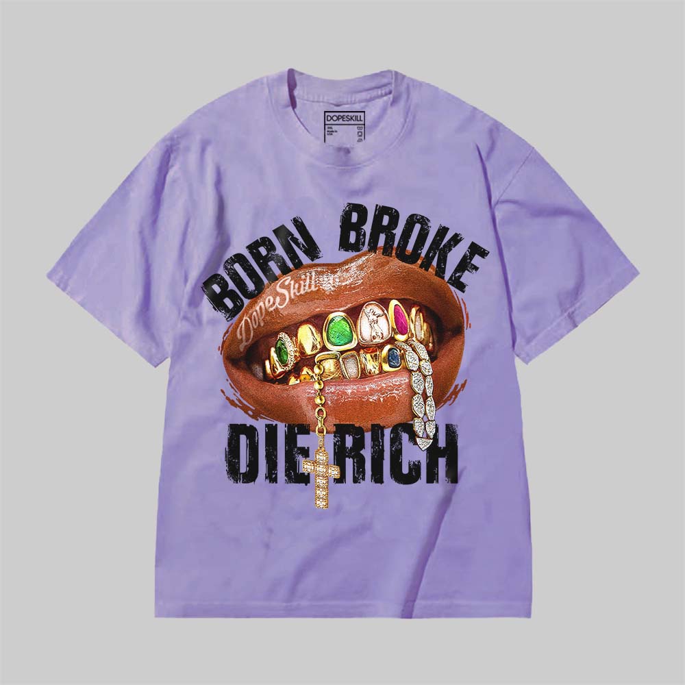 Born Broke Die Rich DopeSkill Premium T-shirt Streetwear - Violet