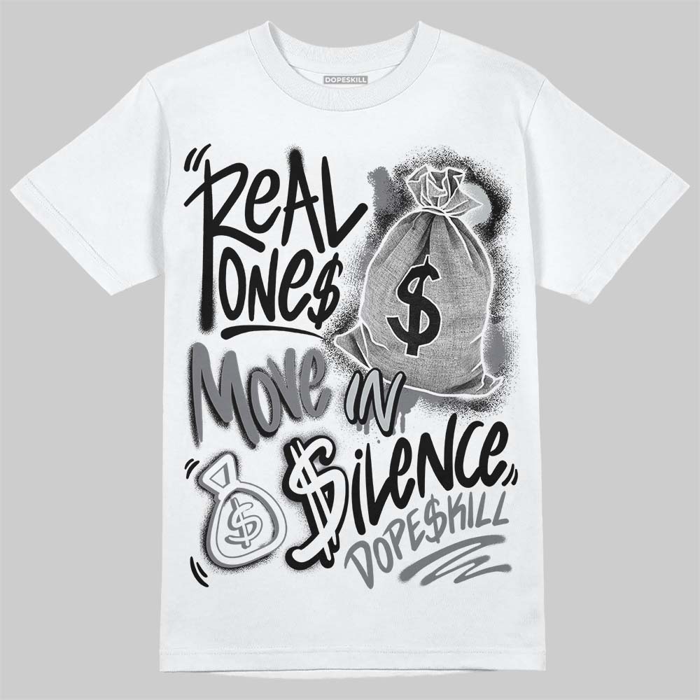 Jordan 12 Black Wolf Grey DopeSkill T-Shirt Real Ones Move In Silence Graphic Streetwear - White