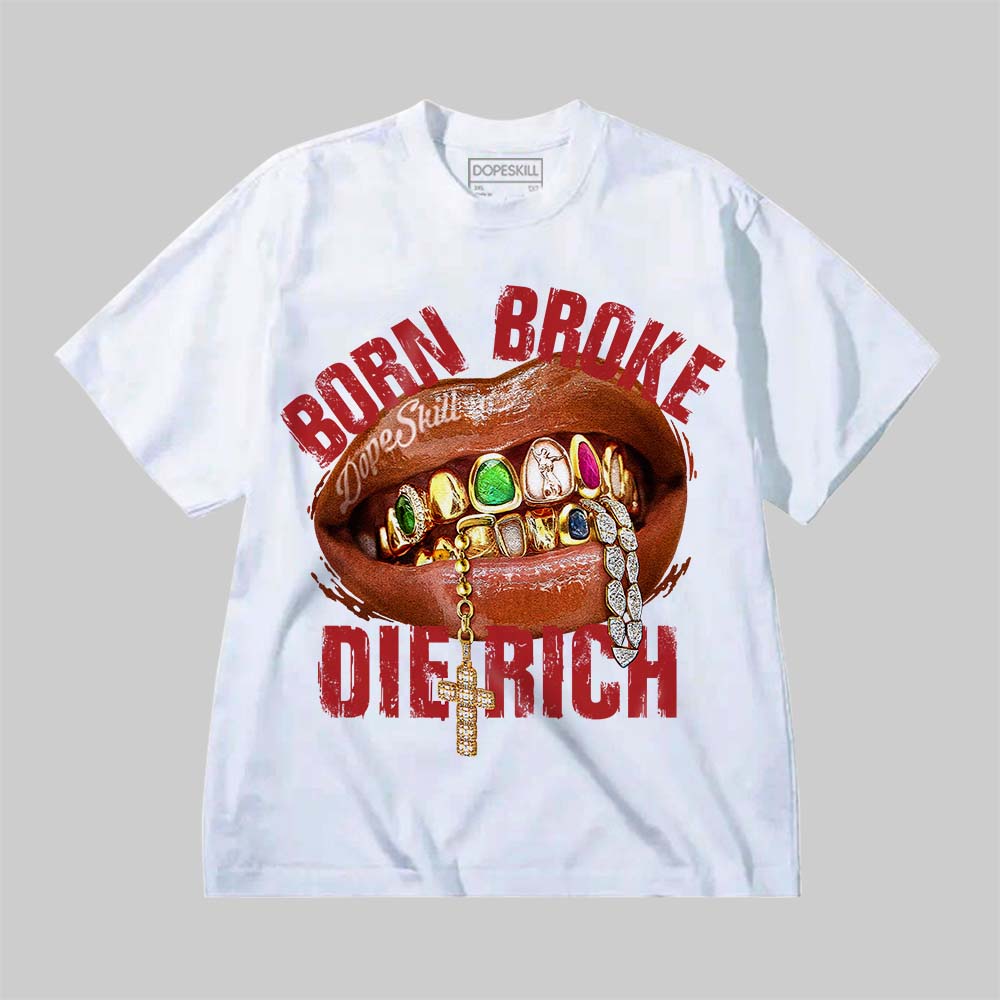 Born Broke Die Rich DopeSkill Premium T-shirt Streetwear - White