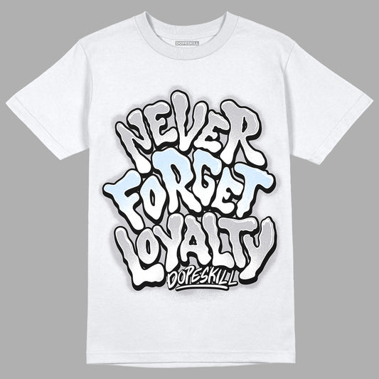 Jordan 11 Retro Low Cement Grey DopeSkill T-Shirt Never Forget Loyalty Graphic Streetwear - White