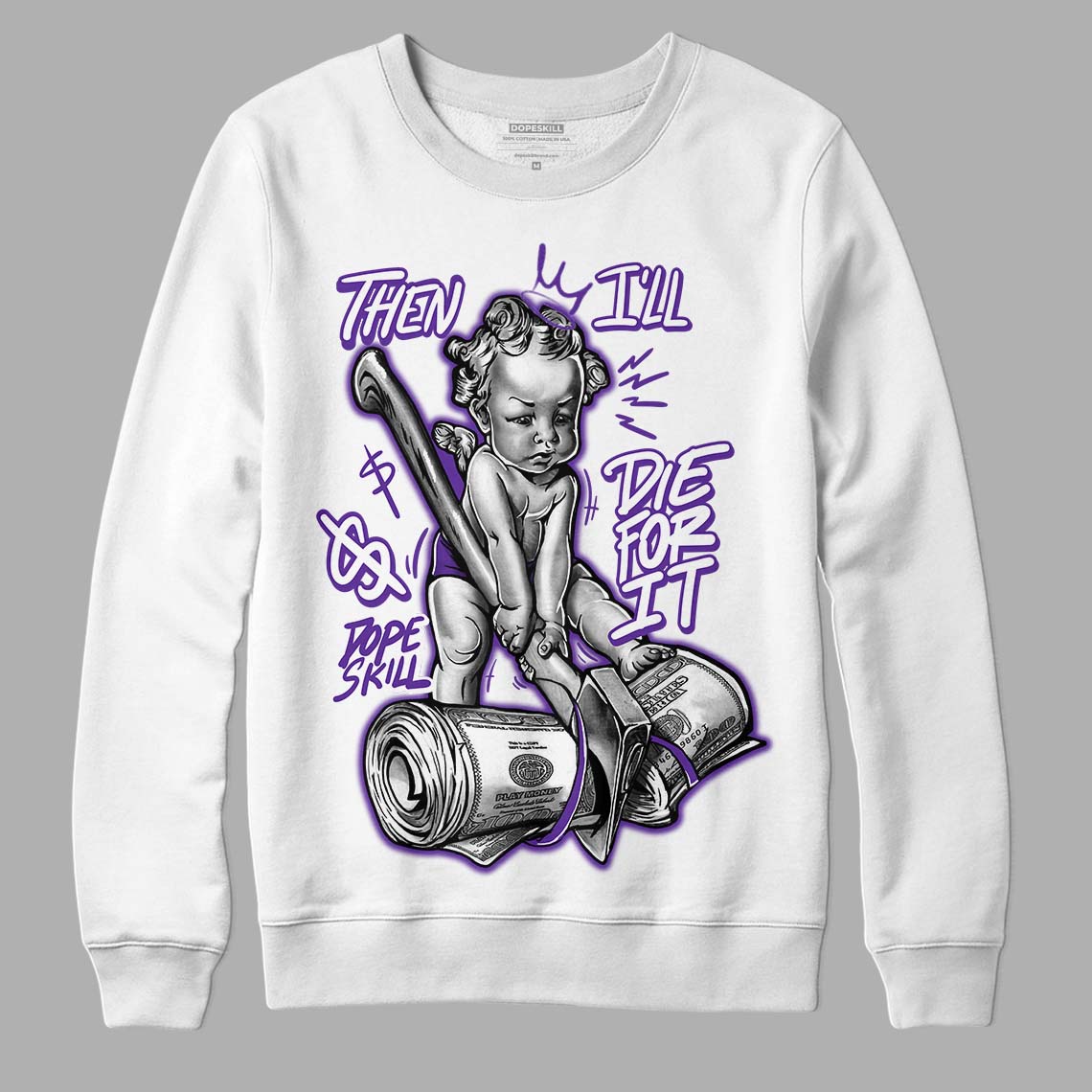 PURPLE Collection DopeSkill Sweatshirt Then I'll Die For It Graphic - White