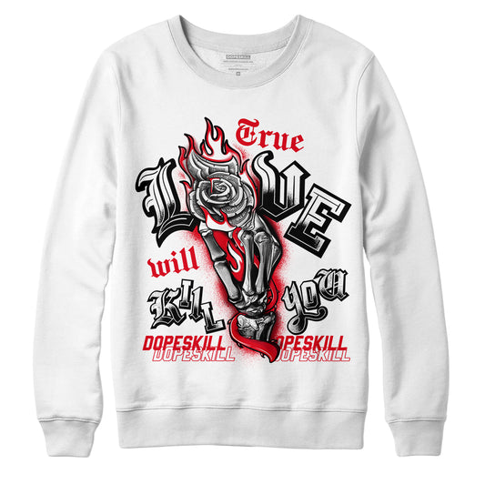 Jordan 1 Heritage DopeSkill Sweatshirt True Love Will Kill You Graphic - White