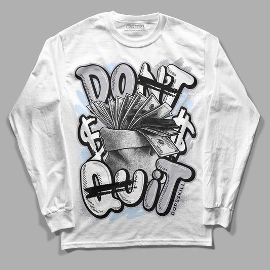 Jordan 11 Retro Low Cement Grey DopeSkill Long Sleeve T-Shirt Don't Quit Graphic Streetwear - White