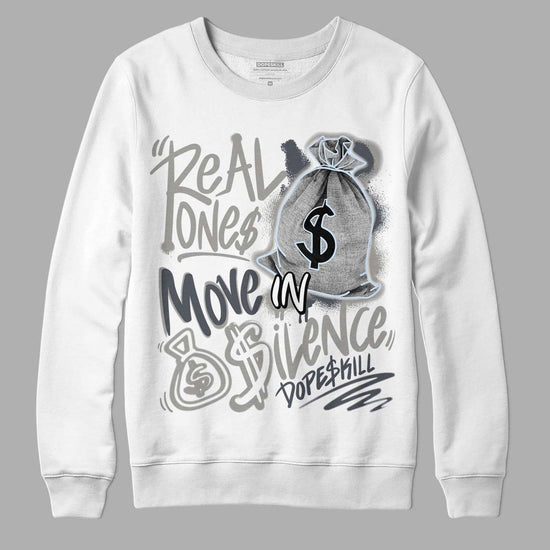 Jordan 6 Retro Cool Grey DopeSkill Sweatshirt Real Ones Move In Silence Graphic Streetwear - White