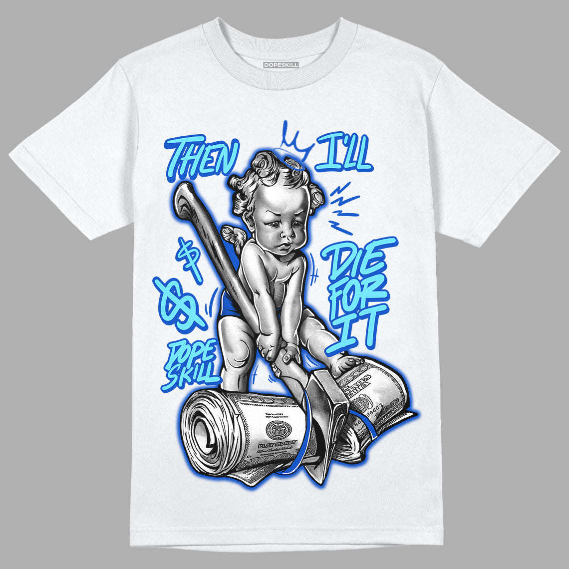 SB Dunk Argon DopeSkill T-Shirt Then I'll Die For It Graphic - White
