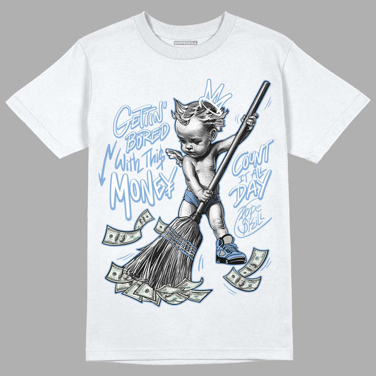 Jordan 5 Retro University Blue DopeSkill T-Shirt Gettin Bored With This Money Graphic Streetwear - White