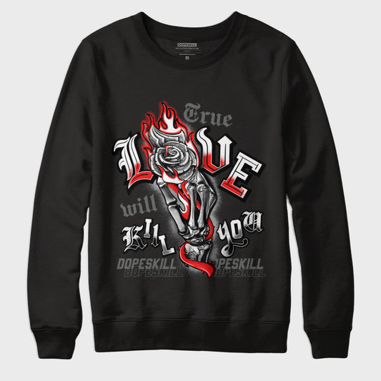 AJ 4 Infrared DopeSkill Sweatshirt True Love Will Kill You Graphic