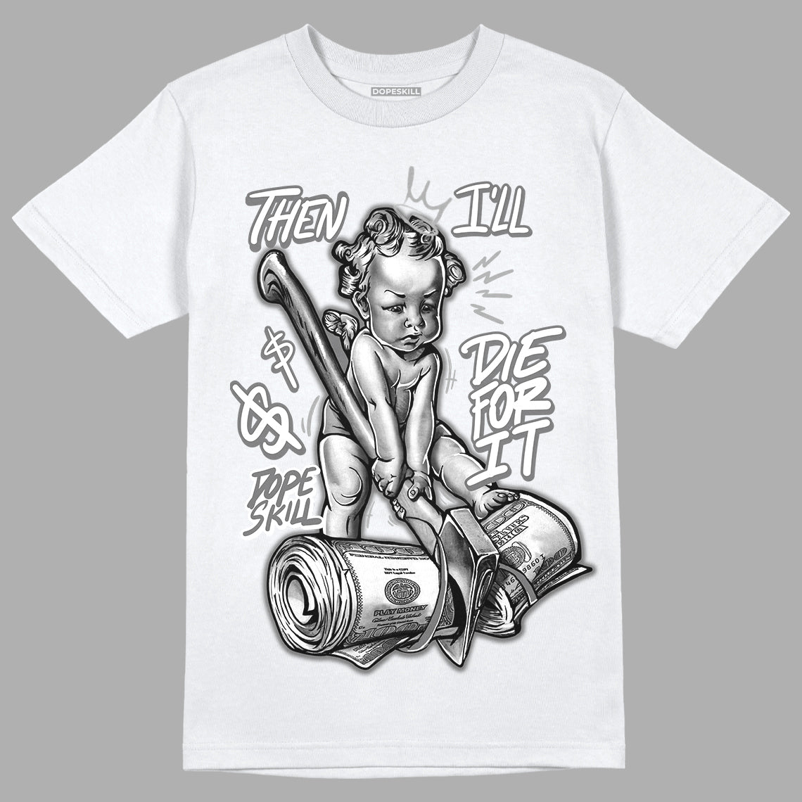 Stealth 12s DopeSkill T-Shirt Then I'll Die For It Graphic - White