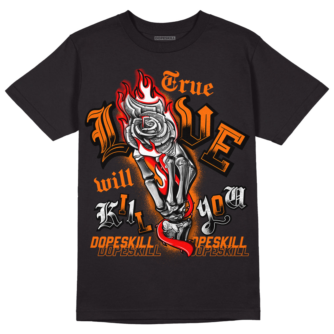 Orange Black White DopeSkill T-Shirt True Love Will Kill You Graphic - Black