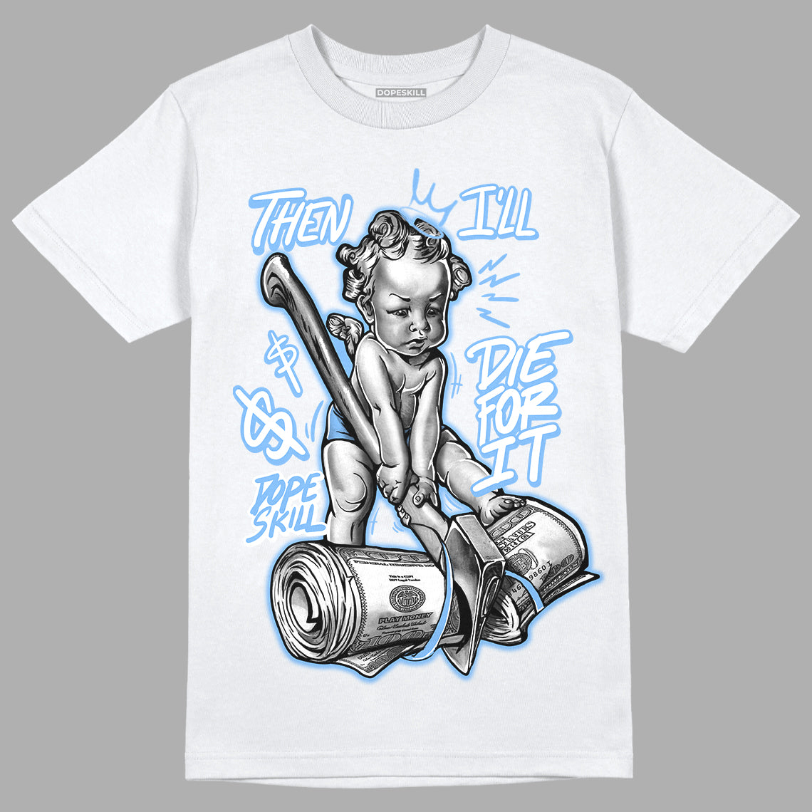 UNC 6s DopeSkill T-Shirt Then I'll Die For It Graphic - White
