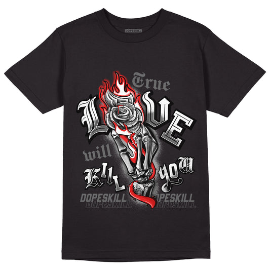 Jordan 9 Particle Grey DopeSkill T-Shirt True Love Will Kill You Graphic - Black