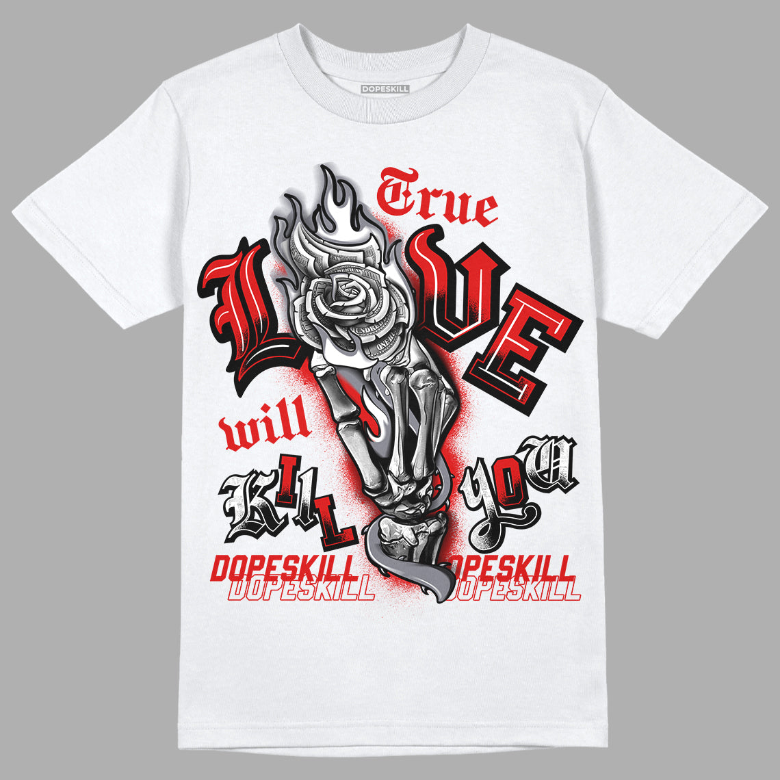 Gym Red 9s DopeSkill T-Shirt True Love Will Kill You Graphic - White