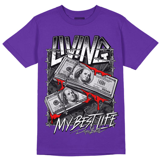 Court Purple 13s DopeSkill Purple T-shirt Living My Best Life Graphic - Purple 