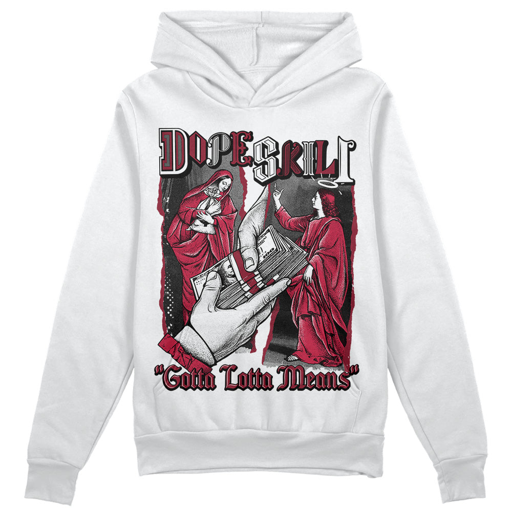 Jordan 1 Retro High '85 OG Metallic Burgundy DopeSkill Hoodie Sweatshirt Gotta Lotta Means Graphic Streetwear - White