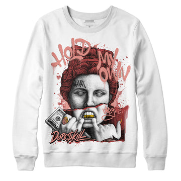 Jordan 13 “Dune Red” DopeSkill Sweatshirt Hold My Own Graphic Streetwear - White